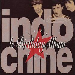 Indochine : Le Birthday Album 1981 - 1991